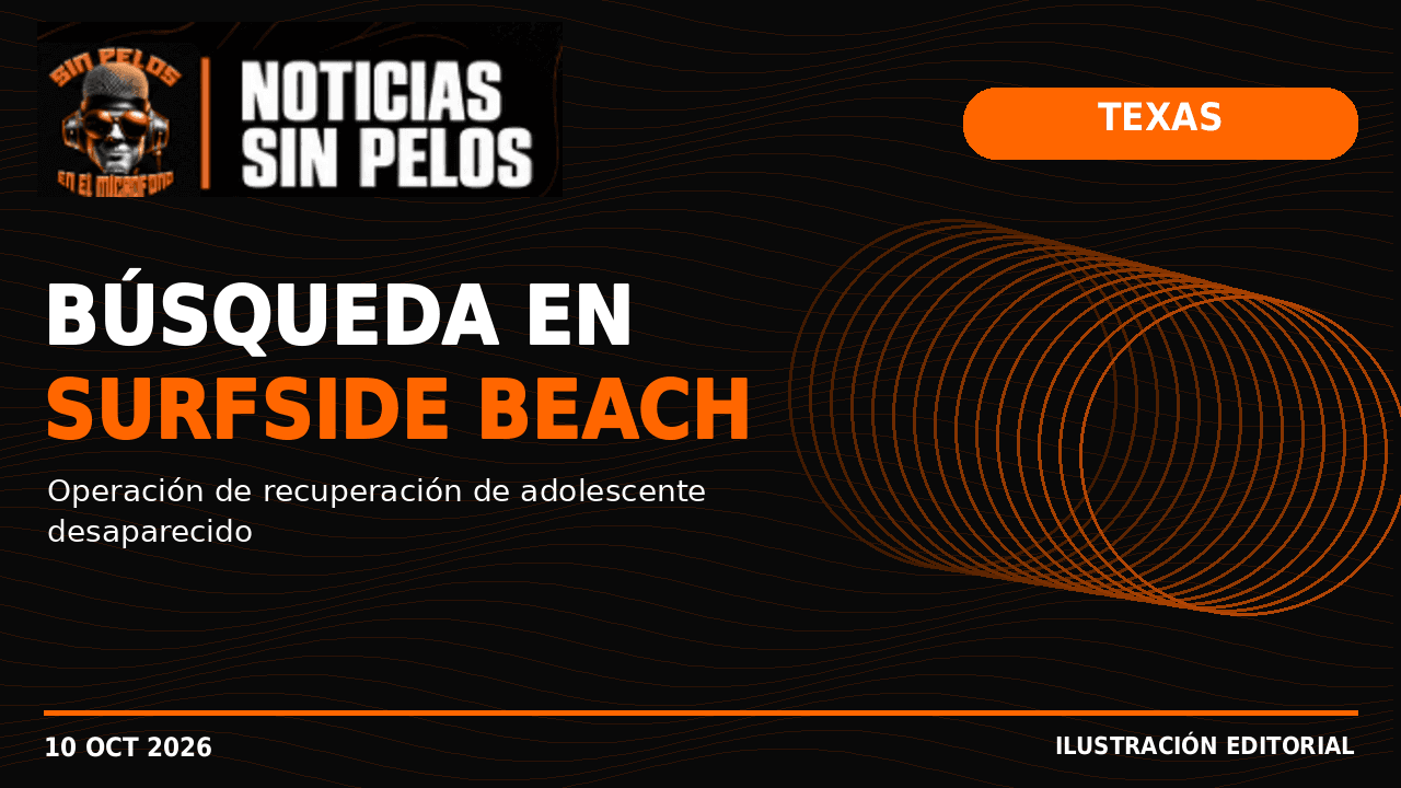 SURFSIDE BEACH: BÚSQUEDA DE ADOLESCENTE DE 16 AÑOS PASA A OPERACIÓN DE RECUPERACIÓN